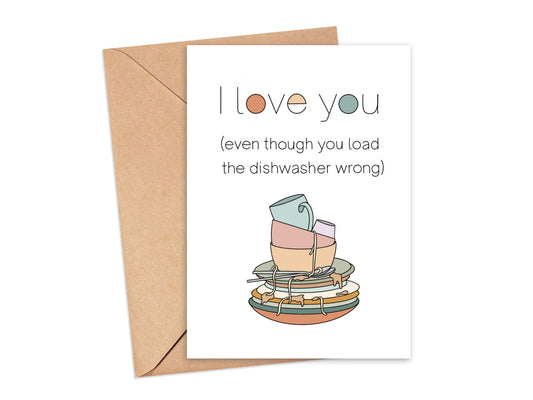 I Love You Even Though You Load the Dishwasher Wrong Card Simply Happy Cards