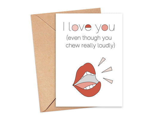 I Love You Even Though You Chew Really Loudly Card Simply Happy Cards